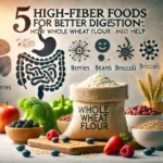 5 High Fiber Foods for Better Digestion